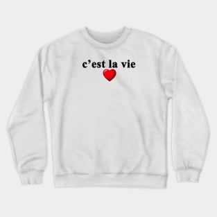 c'est la vie B Crewneck Sweatshirt